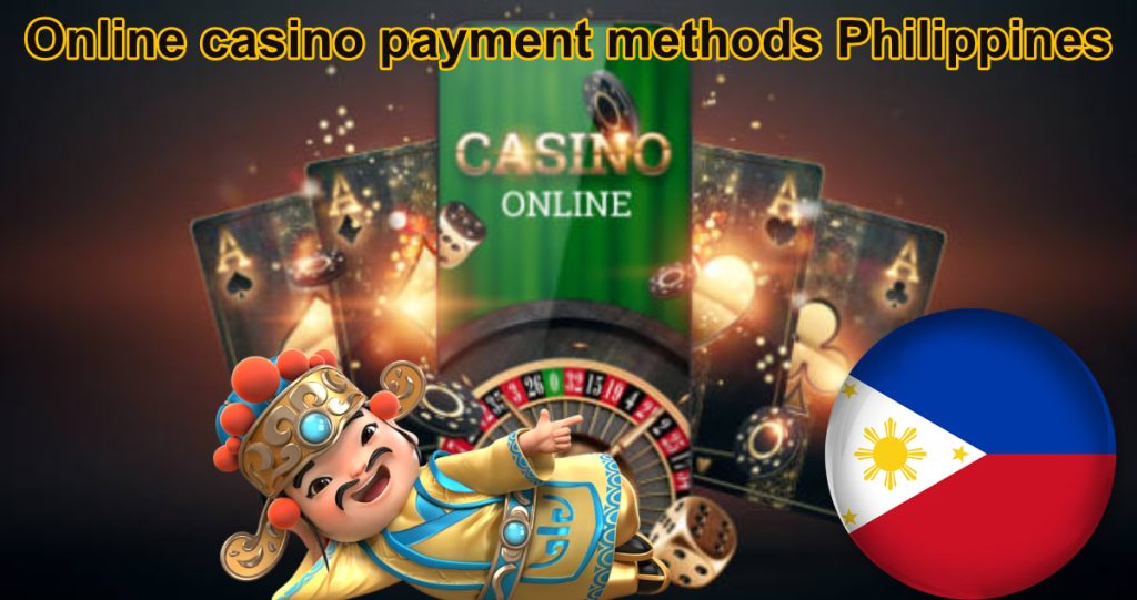 Online casino payment methods Philippines3