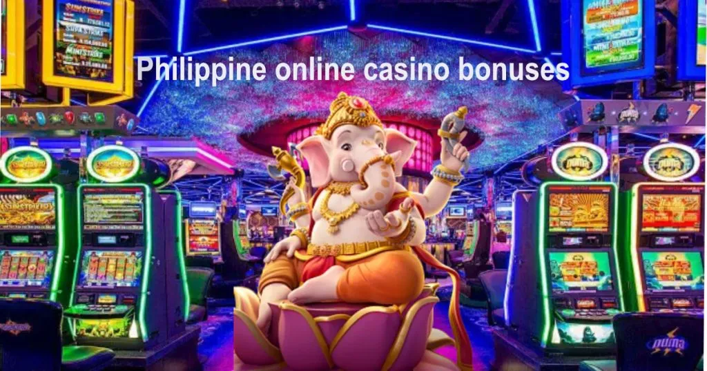 Philippine online casino bonuses